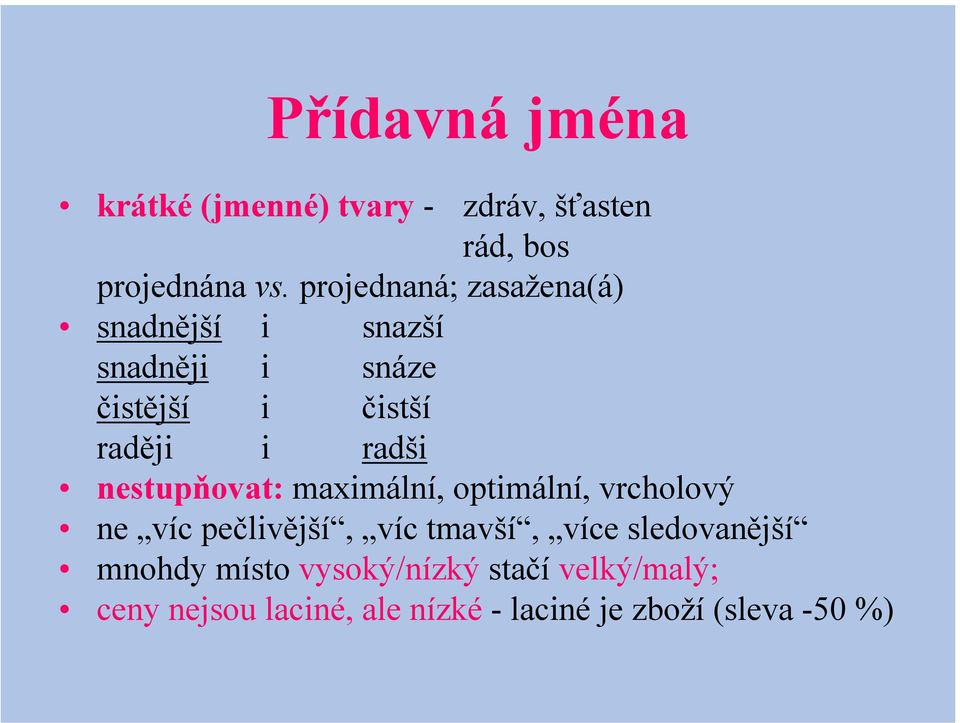 nestupňovat: maximální, optimální, vrcholový ne víc pečlivější, víc tmavší, více