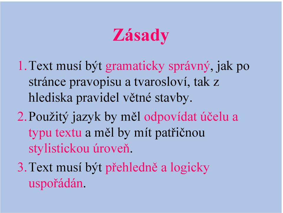 tvarosloví, tak z hlediska pravidel větné stavby. 2.