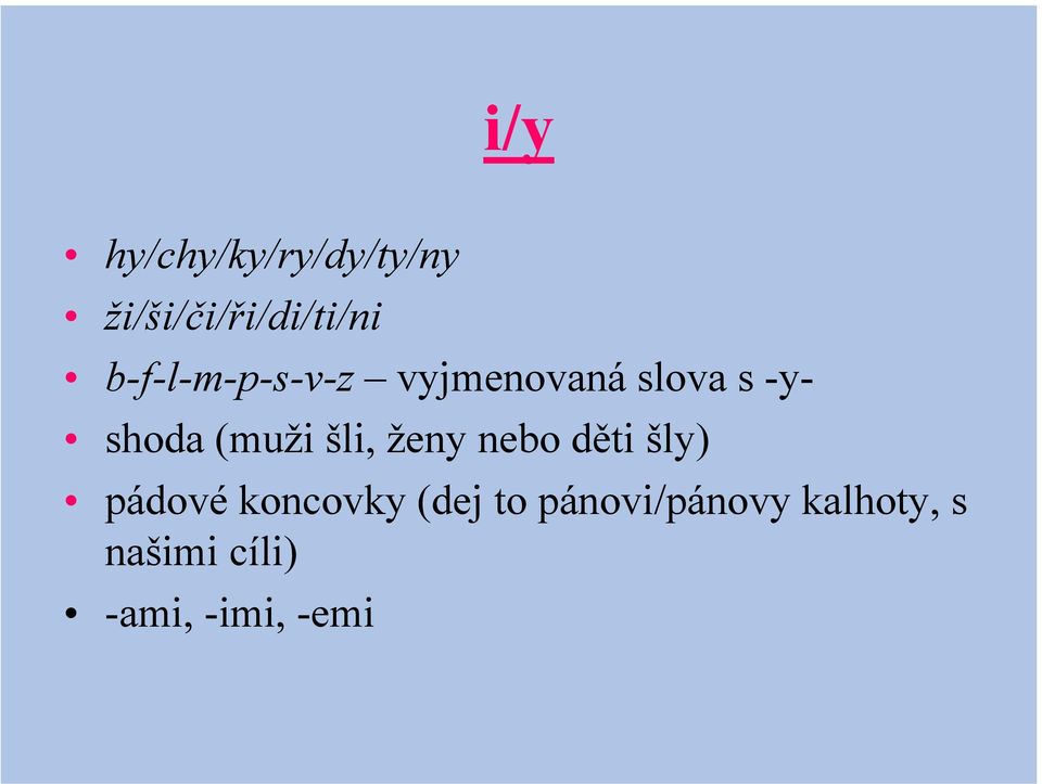 (muži šli, ženy nebo děti šly) pádové koncovky