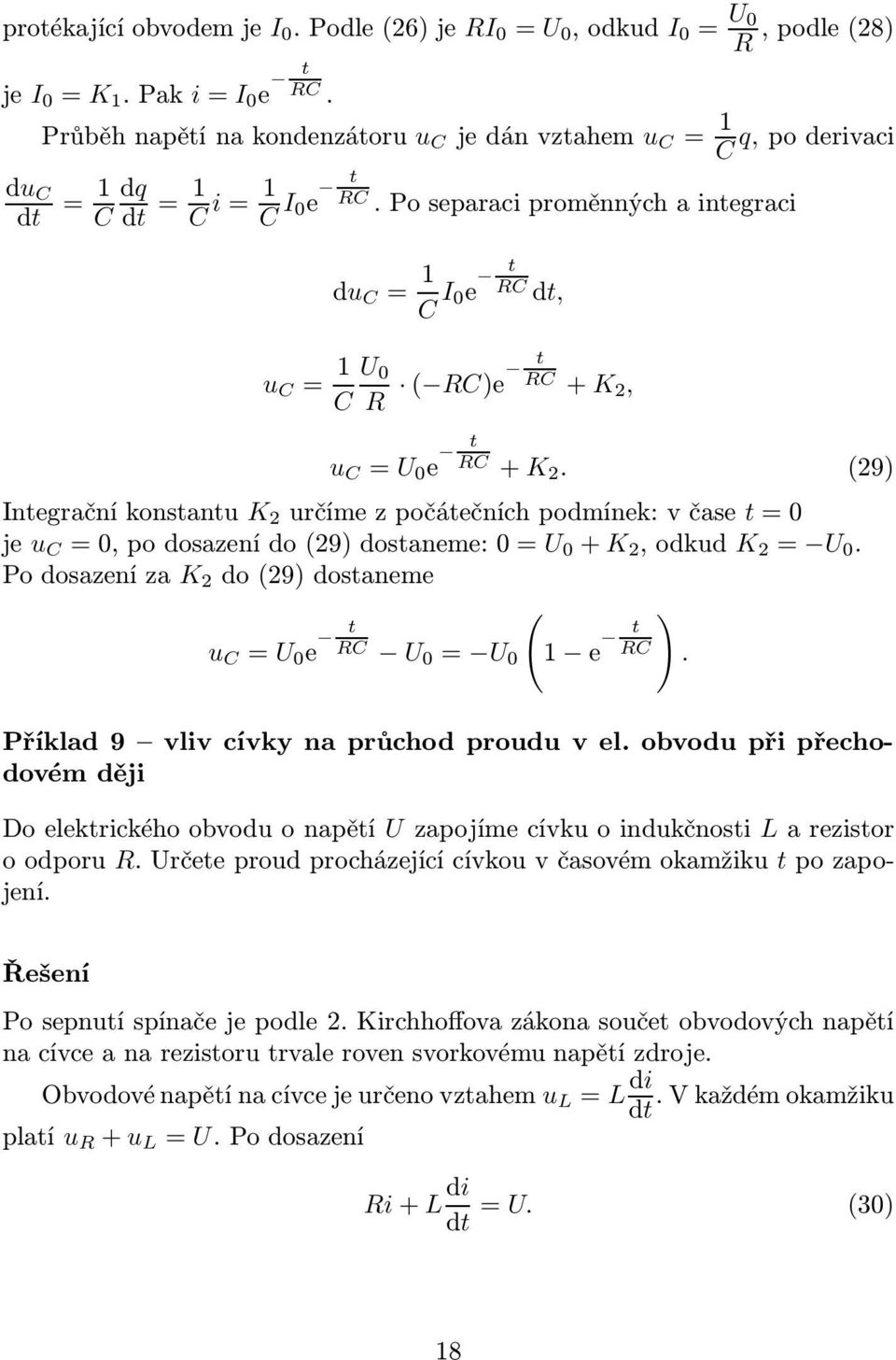 Poseparaciproměnnýchaintegraci u C = 1 C du C = 1 C I 0e RC dt, U 0 R ( RC)e RC + K 2, t t t u C = U 0 e RC + K 2.