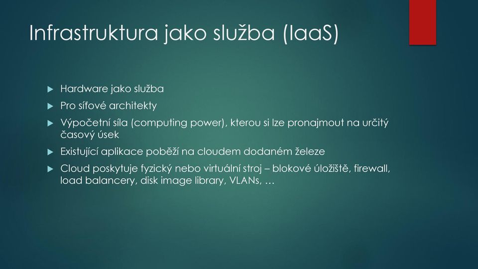 Existující aplikace poběží na cloudem dodaném železe Cloud poskytuje fyzický nebo