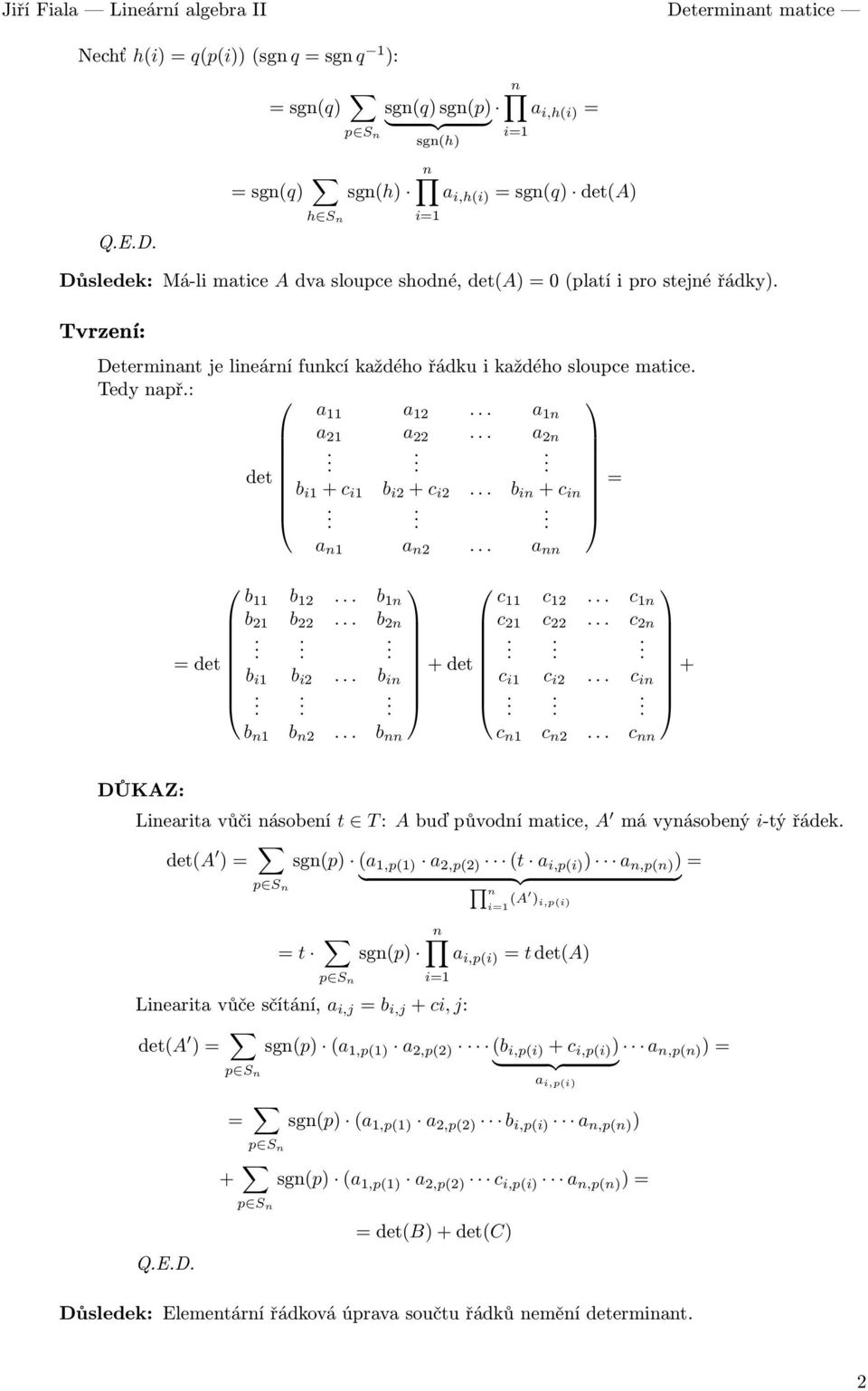 + c i1 b i2 + c i2 b in + c in a n1 a n2 a nn b 11 b 12 b 21 b 22 =det b i1 b i2 b n1 b n2 b 1n b 2n b in b nn c 11 c 12 c 21 c 22 +det c i1 c i2 c n1 c n2 c 1n c 2n c in c nn + Linearitavůčinásobení