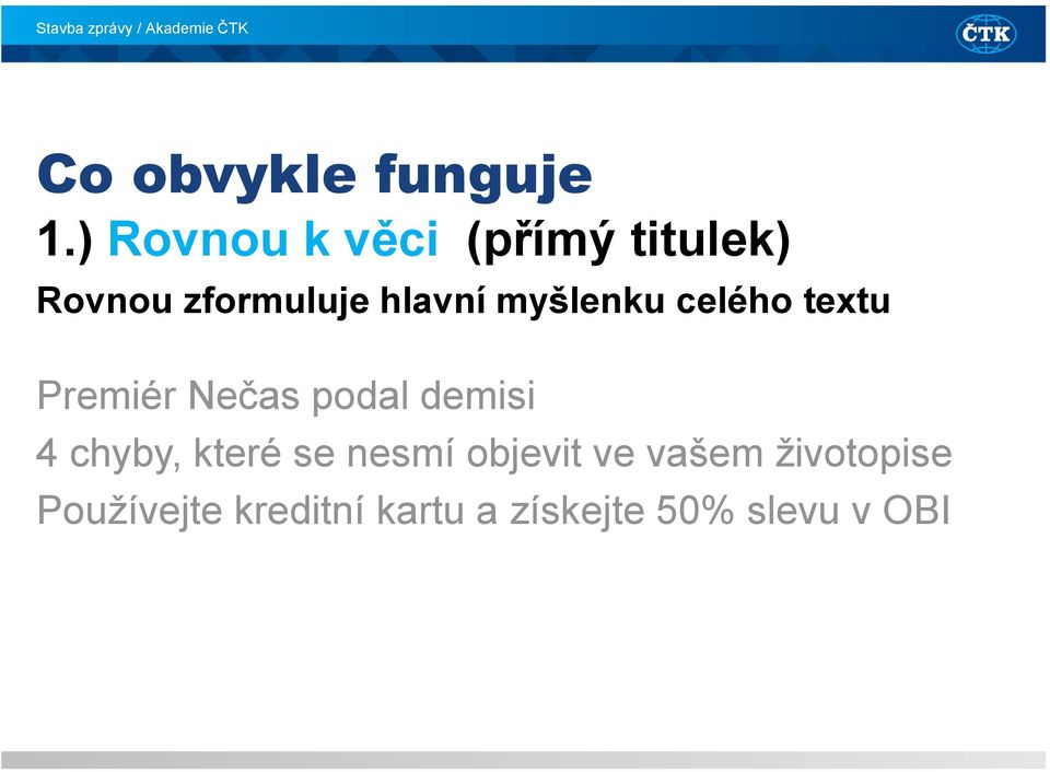 myšlenku celého textu Premiér Nečas podal demisi 4 chyby,