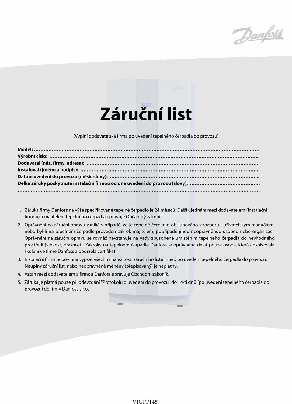 Další ujednání mezi dodavatelem (instalační firmou) a majitelem tepelného čerpadla upravuje Občanský zákoník. 2.