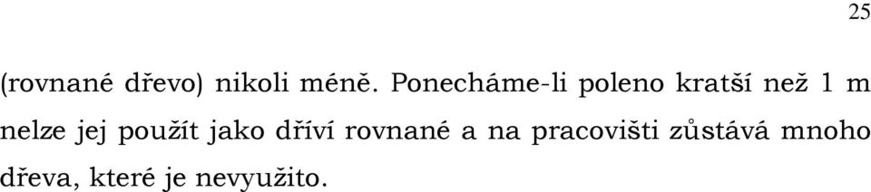 nelze jej použít jako dříví rovnané a