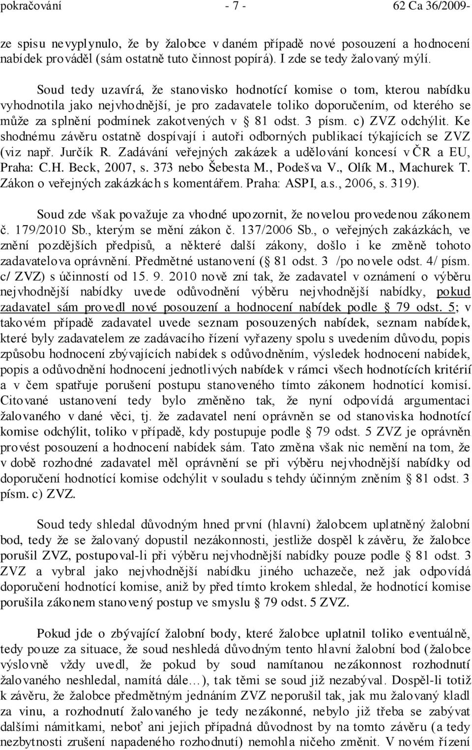 odst. 3 písm. c) ZVZ odchýlit. Ke shodnému závěru ostatně dospívají i autoři odborných publikací týkajících se ZVZ (viz např. Jurčík R.