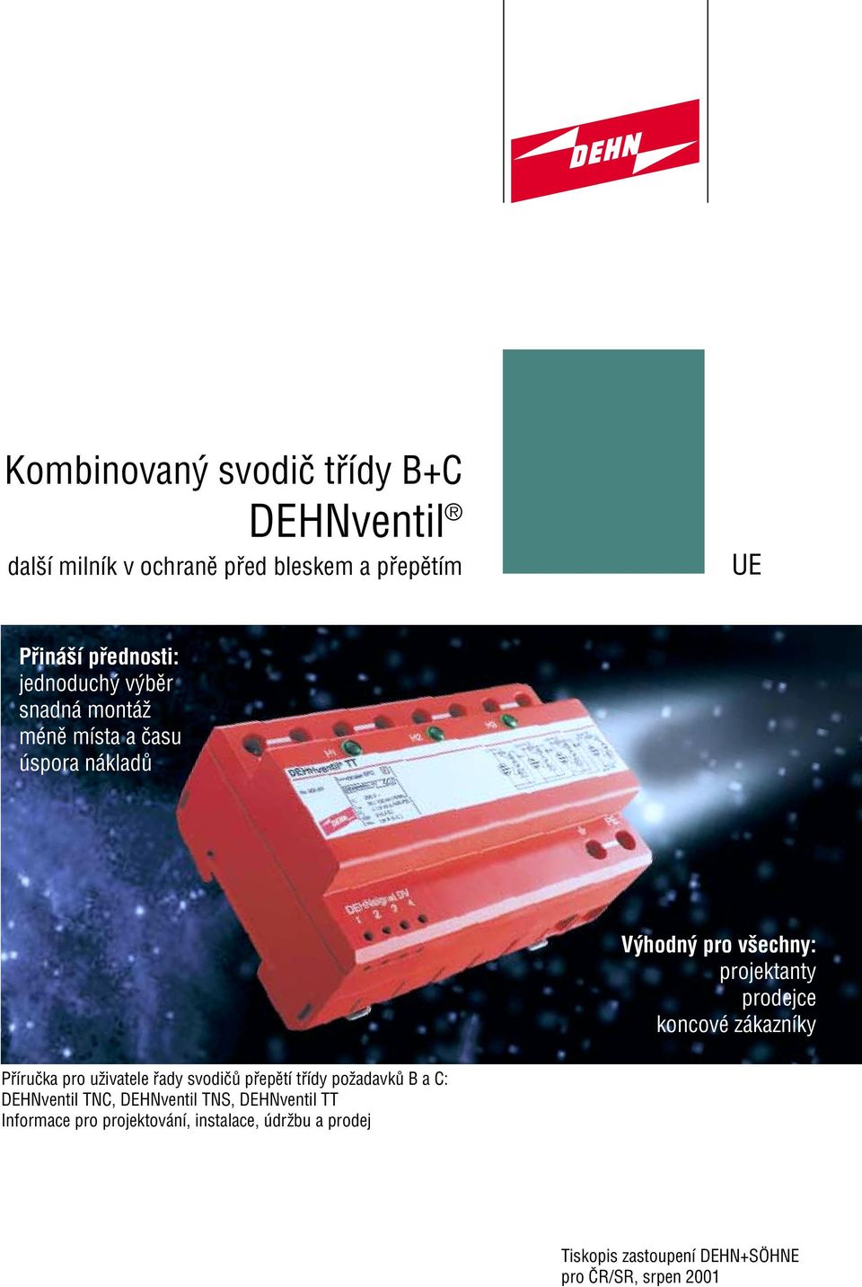 zákazníky Pfiíruãka pro uïivatele fiady svodiãû pfiepûtí tfiídy poïadavkû B a C: DEHNventil TNC, DEHNventil TNS,