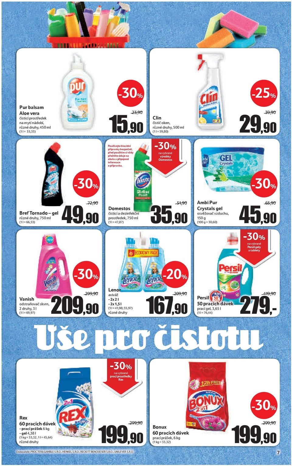 výrobky Domestos Bref Tornado gel různé druhy, 750 ml (1 l = 66,53) 72,90 49,90 Domestos čisticí a dezinfekční prostředek, 750 ml (1 l = 47,87) 51,90 35,90 Ambi Pur Crystals gel osvěžovač vzduchu,