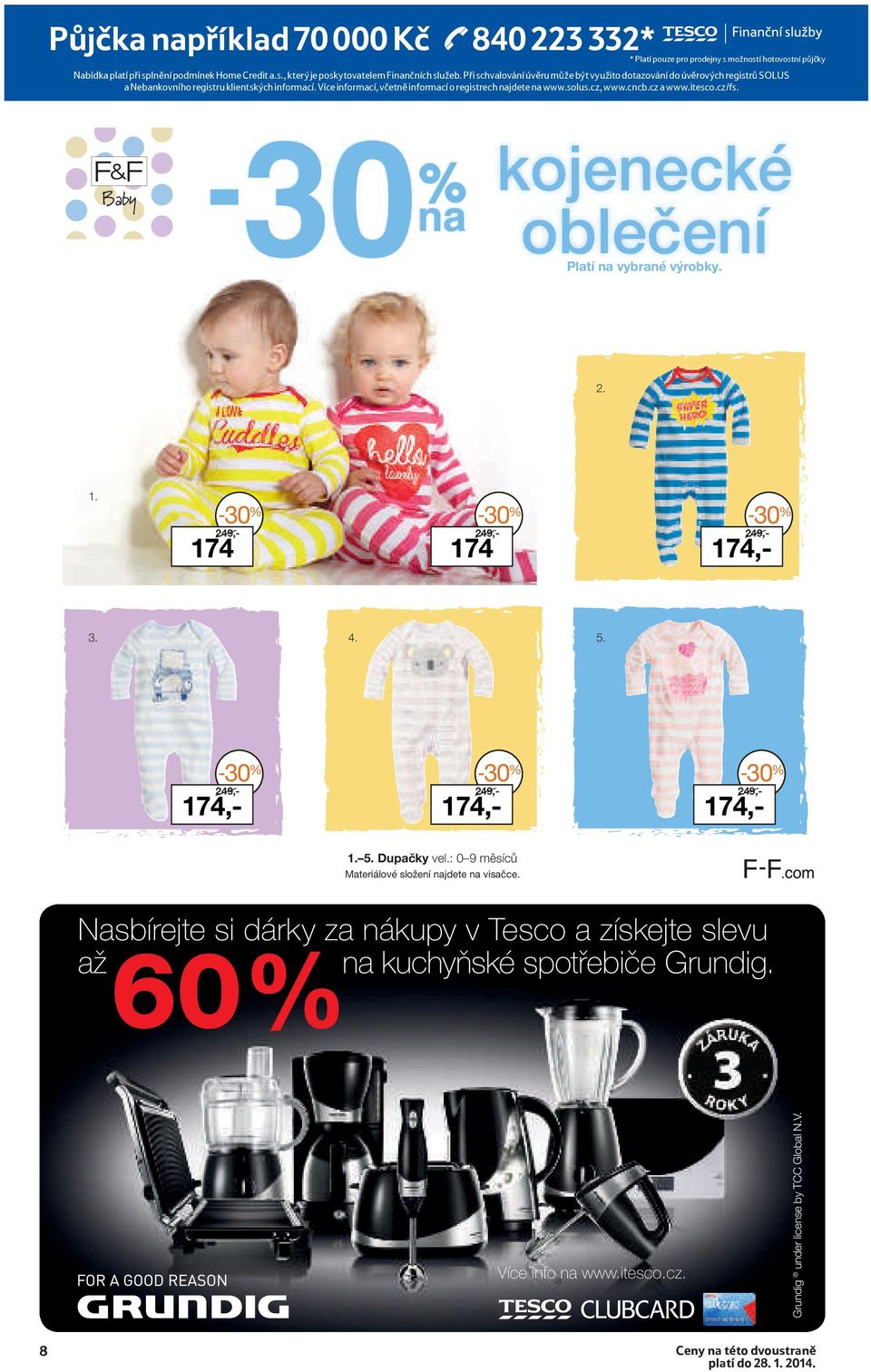 cncb.cz a www.itesco.cz/fs. kojenecké oblečení Platí výrobky. 2. 1. 30 % 30 % 30 % 174 174 174,- 3. 4. 5. 30 % 174,- 30 % 174,- 30 % 174,- 1. 5. Dupačky vel.