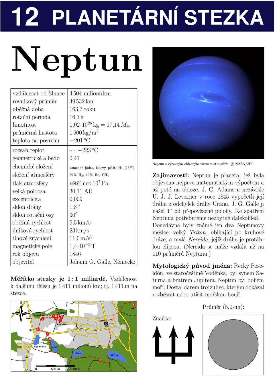 223 C geometrické albedo 0,41 chemické složení kamenné jádro, ledový plášť, H 2 (15%) složení atmosféry 80% H 2, 19% He, CH 4 tlakatmosféry většínež10 7 Pa velká poloosa 30,11 AU excentricita 0,009