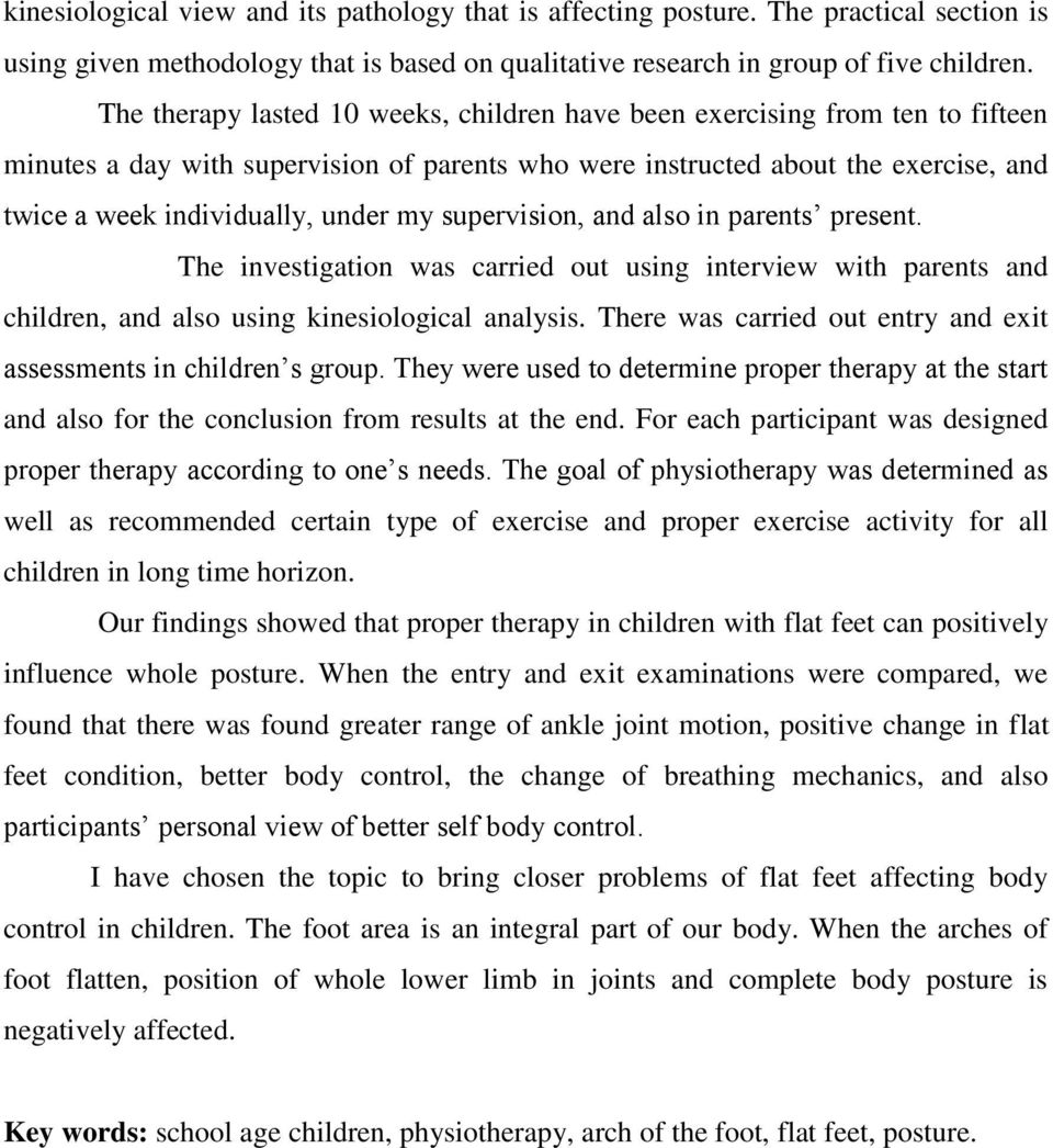 my supervision, and also in parents present. The investigation was carried out using interview with parents and children, and also using kinesiological analysis.