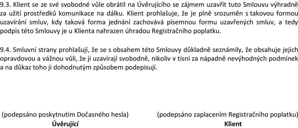 Klienta nahrazen úhradou Registračního poplatku. 9.4.