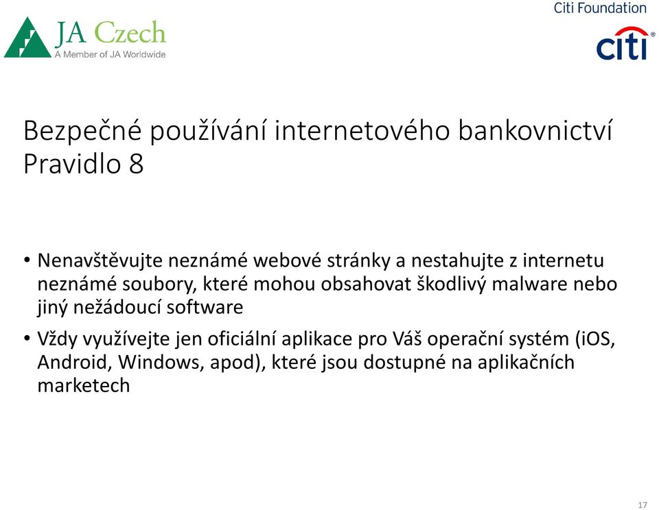 malwarenebo jiný nežádoucí software Vždy využívejte jen oficiální aplikace pro