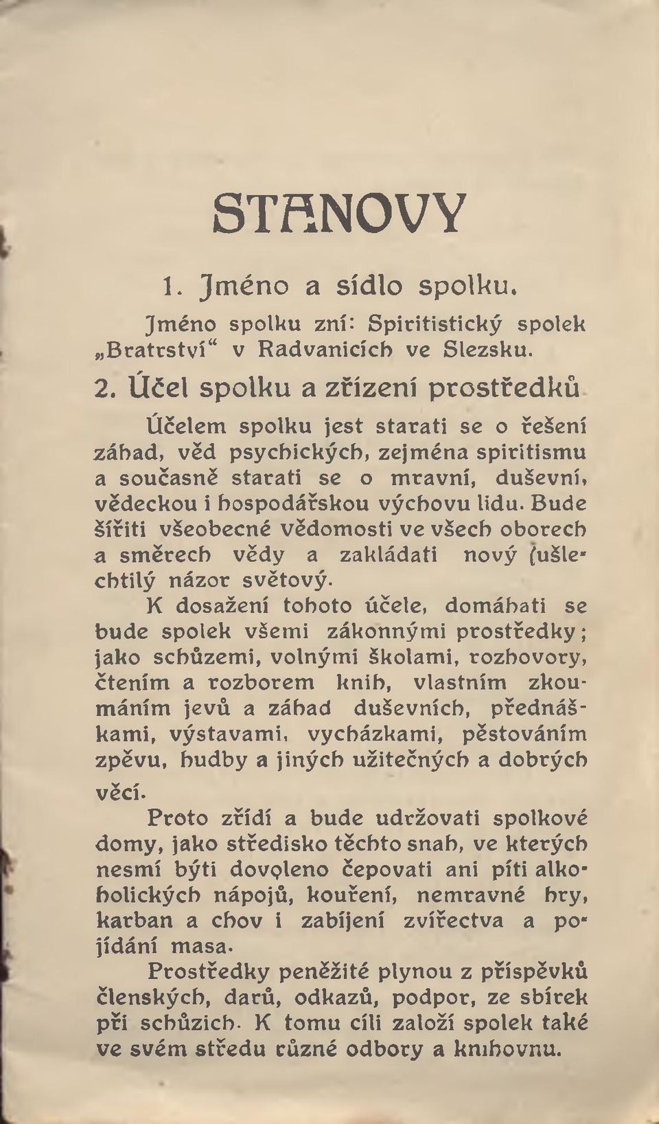 Bude Šířiti všeobecné vědomosti ve všech oborech a sm ěrech vědy a zakládati nový (ušle* cbtilý názor světový.