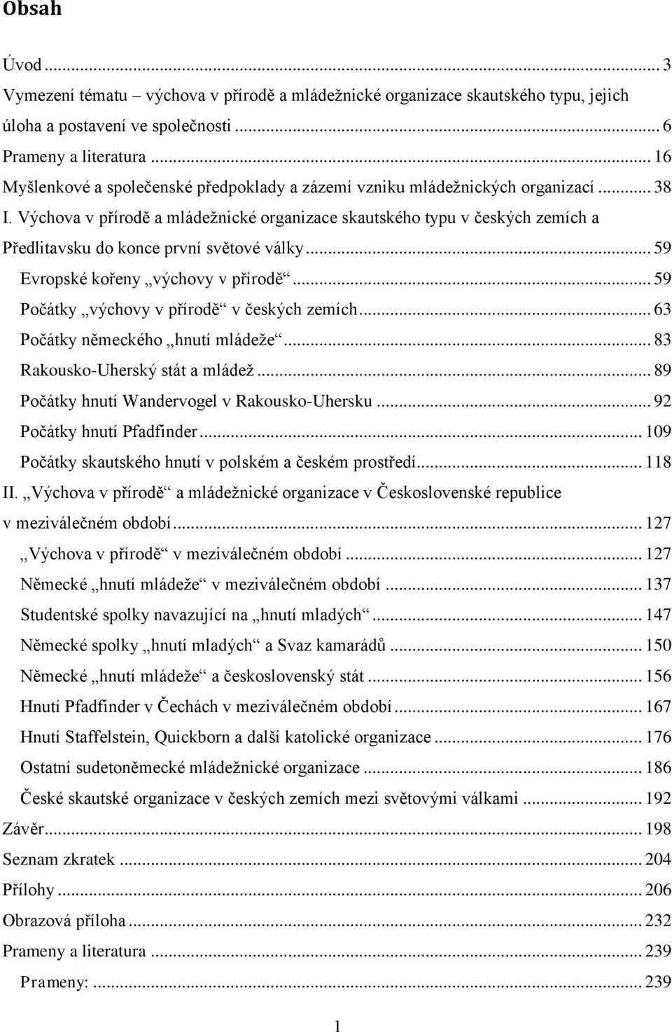 Výchova v přírodě a mládežnické organizace skautského typu v českých zemích a Předlitavsku do konce první světové války... 59 Evropské kořeny výchovy v přírodě.