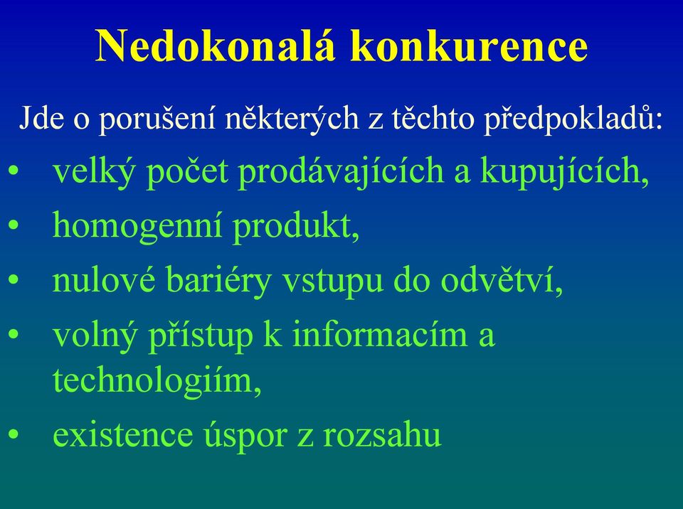 homogenní produkt, nulové bariéry vstupu do odvětví,