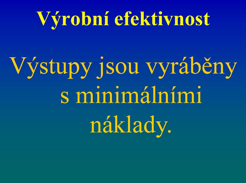 Výstupy jsou