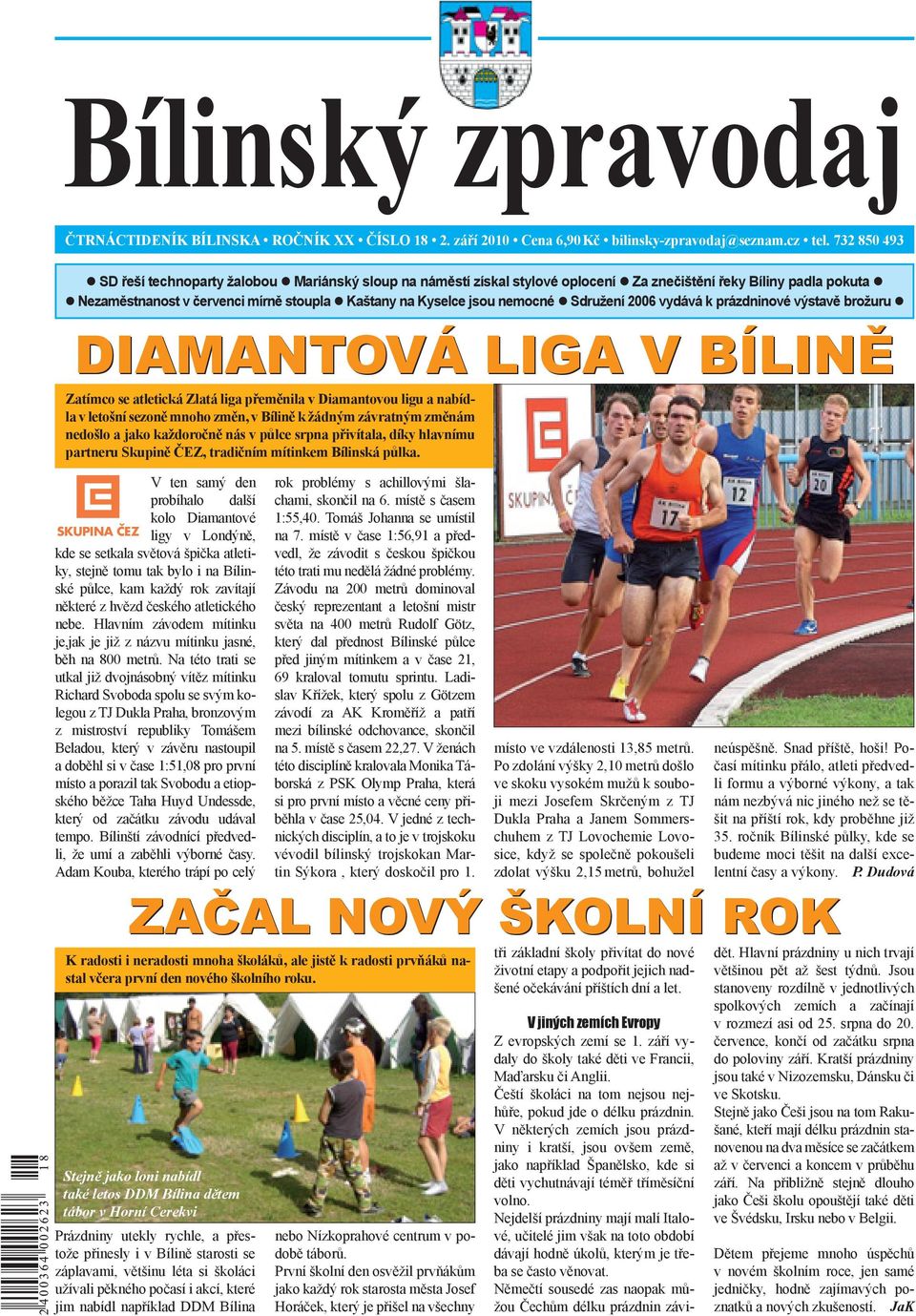 nemocné Sdružení 2006 vydává k prázdninové výstavě brožuru DIAMANTOVÁ LIGA V BÍLINĚ Zatímco se atletická Zlatá liga přeměnila v Diamantovou ligu a nabídla v letošní sezoně mnoho změn, v Bílině k