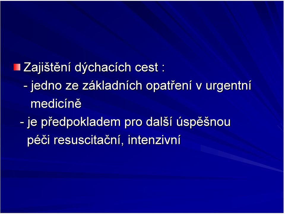 urgentní medicíně - je předpokladem p