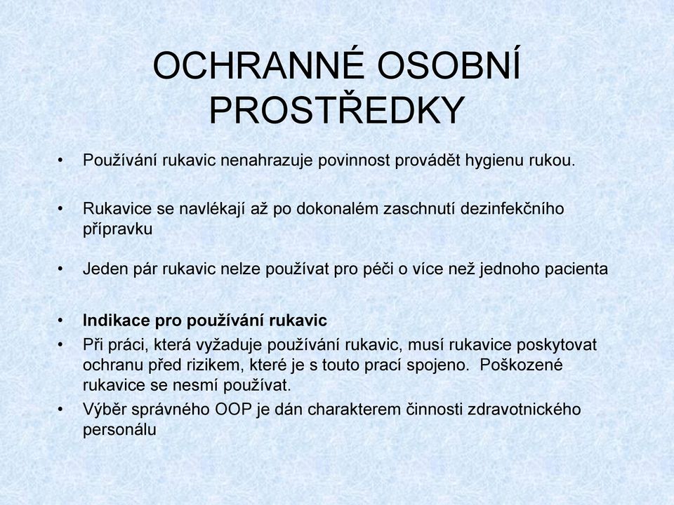 jednoho pacienta Indikace pro používání rukavic Při práci, která vyžaduje používání rukavic, musí rukavice poskytovat