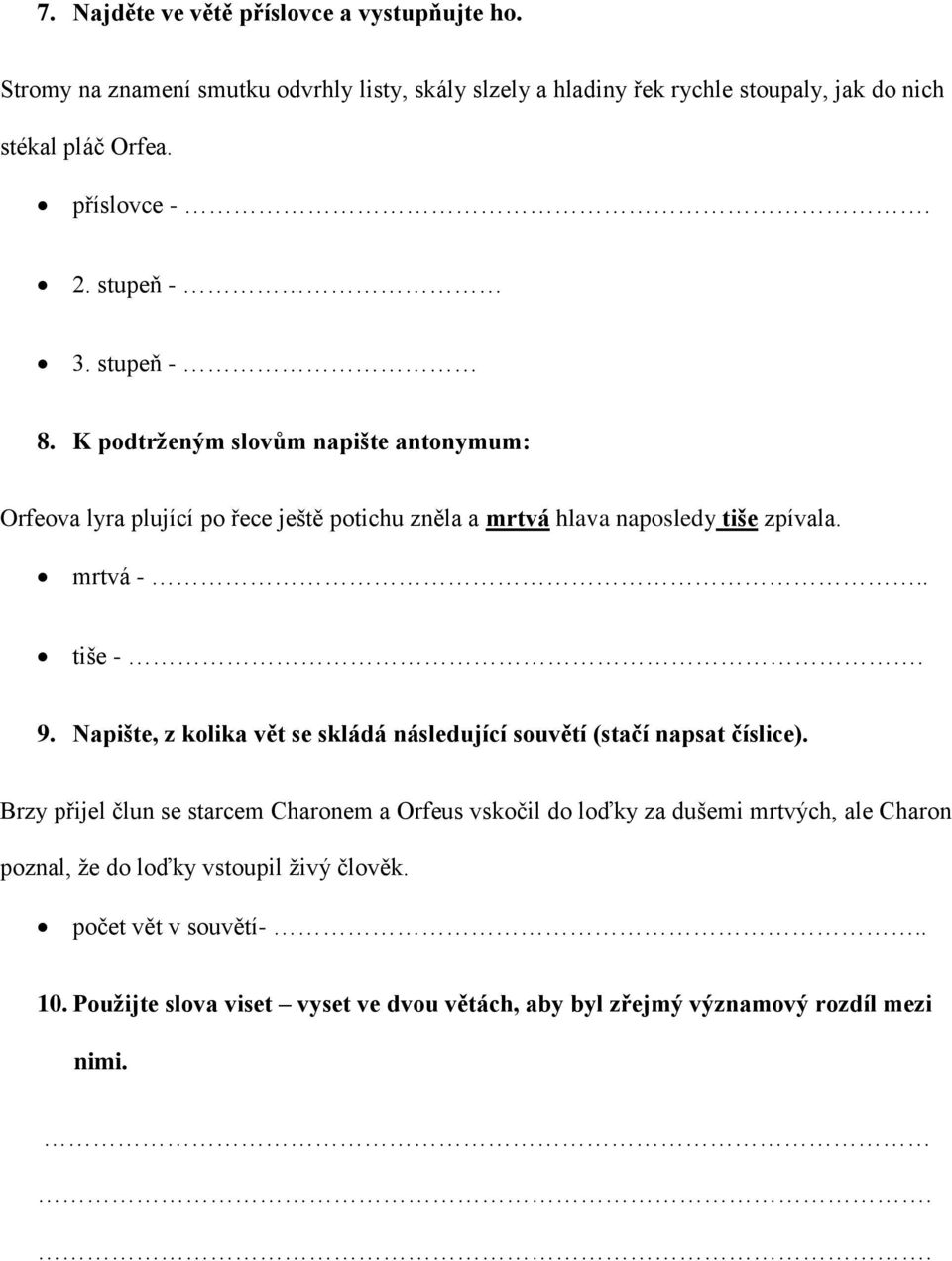 mrtvá -.. tiše -. 9. Napište, z kolika vět se skládá následující souvětí (stačí napsat číslice).