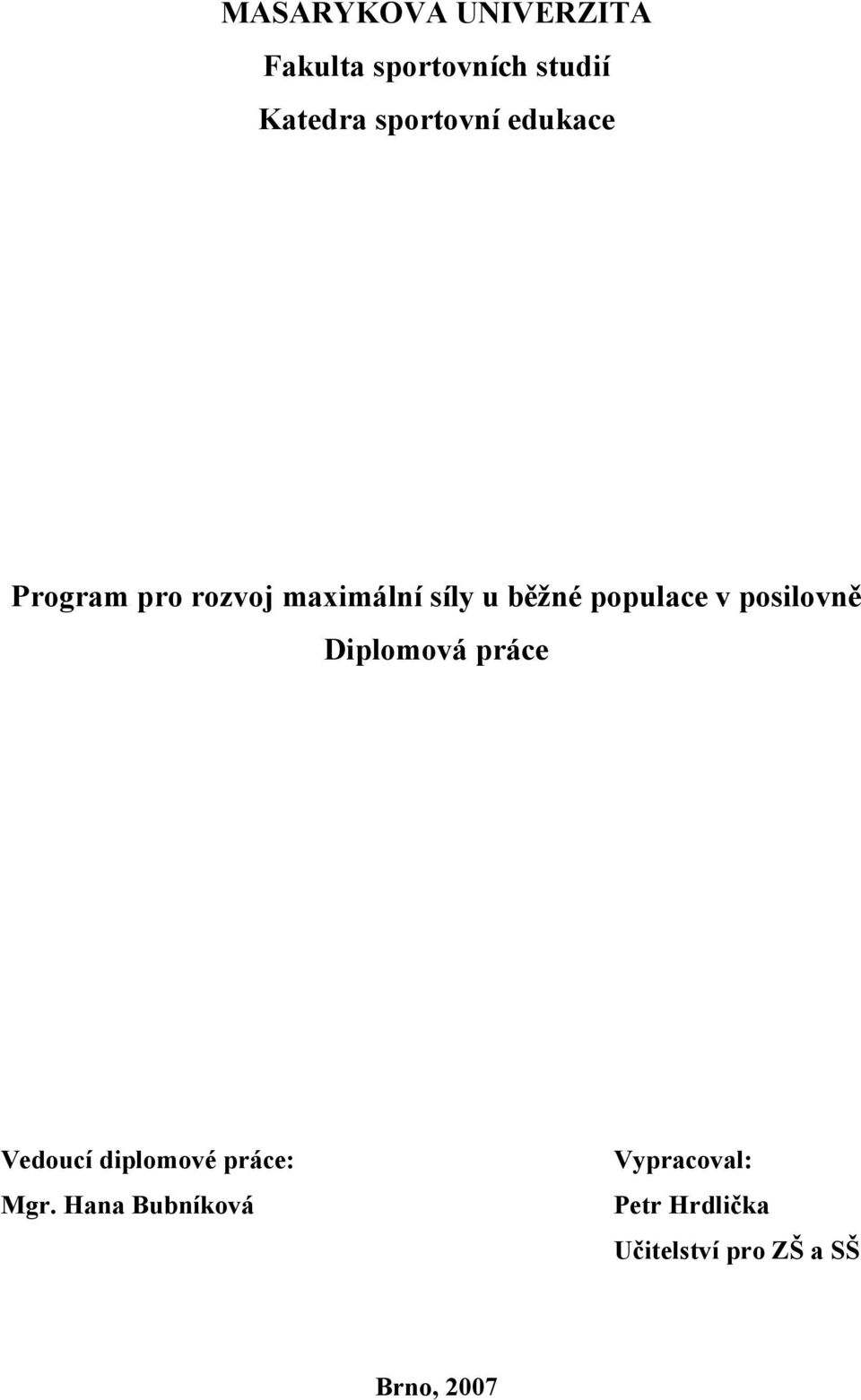 populace v posilovně Diplomová práce Vedoucí diplomové práce: