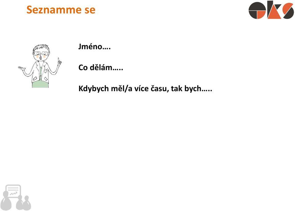 . Kdybych měl/a