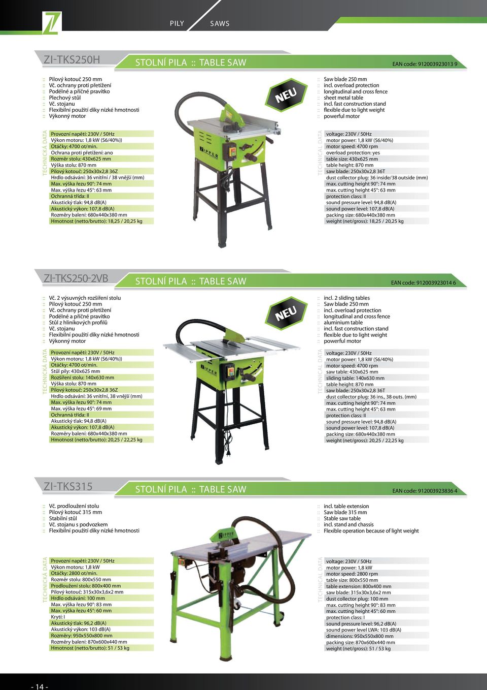 fast construction stand :: flexible due to light weight :: powerful motor Výkon motoru: 1,8 kw (S6/40%)) Otáčky: 4700 ot/min.