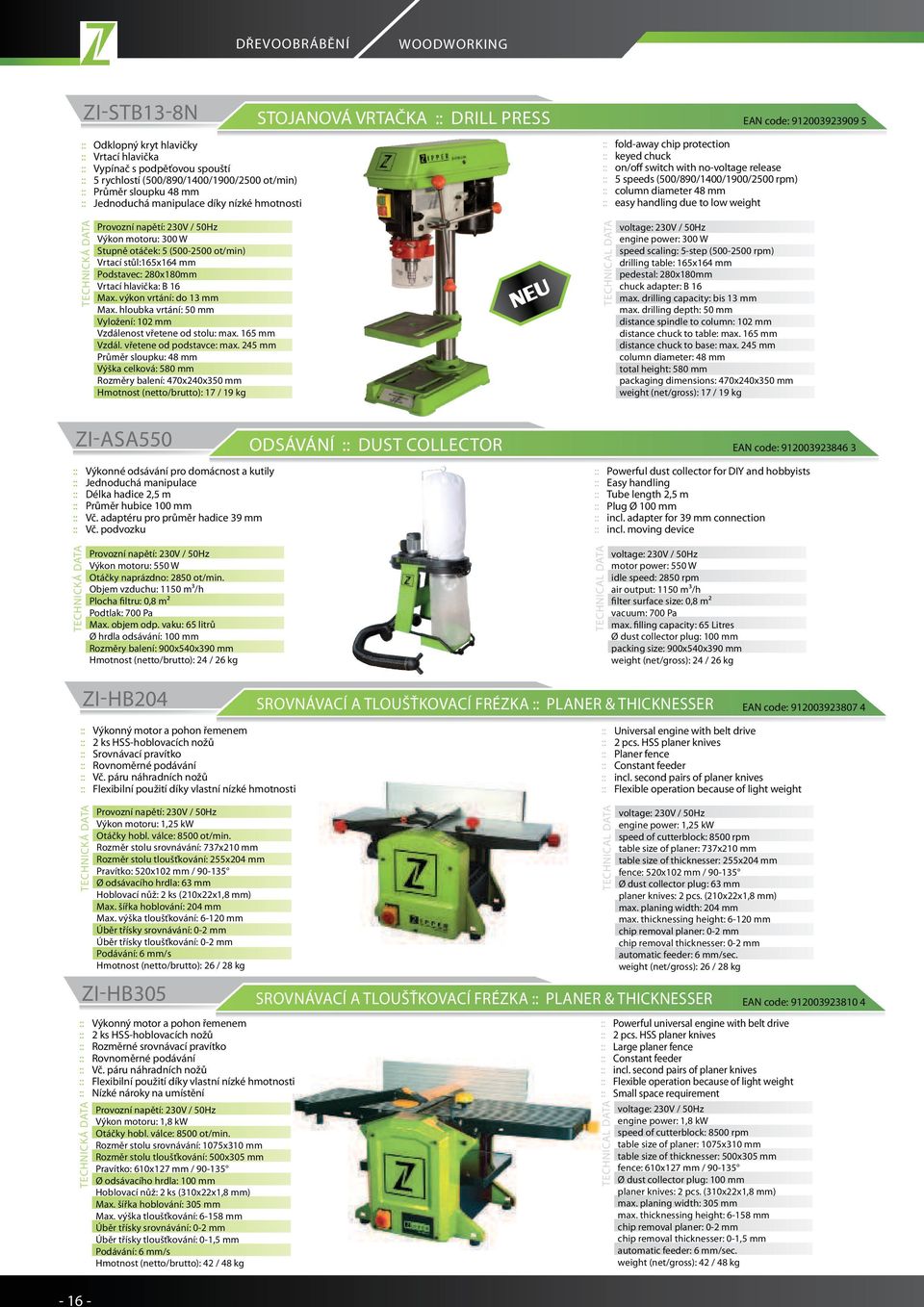 (500/890/1400/1900/2500 rpm) :: column diameter 48 mm :: easy handling due to low weight Výkon motoru: 300 W Stupně otáček: 5 (500-2500 ot/min) Vrtací stůl:165x164 mm Podstavec: 280x180mm Vrtací