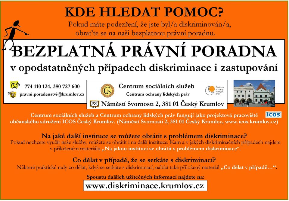 Český Krumlov. 774 110 124, 380 727 600 pravni.poradenstvi@krumlov.cz Pokud máte podezření, že jste byl/a diskriminován/a, obraťte se na naši bezplatnou právní poradnu.