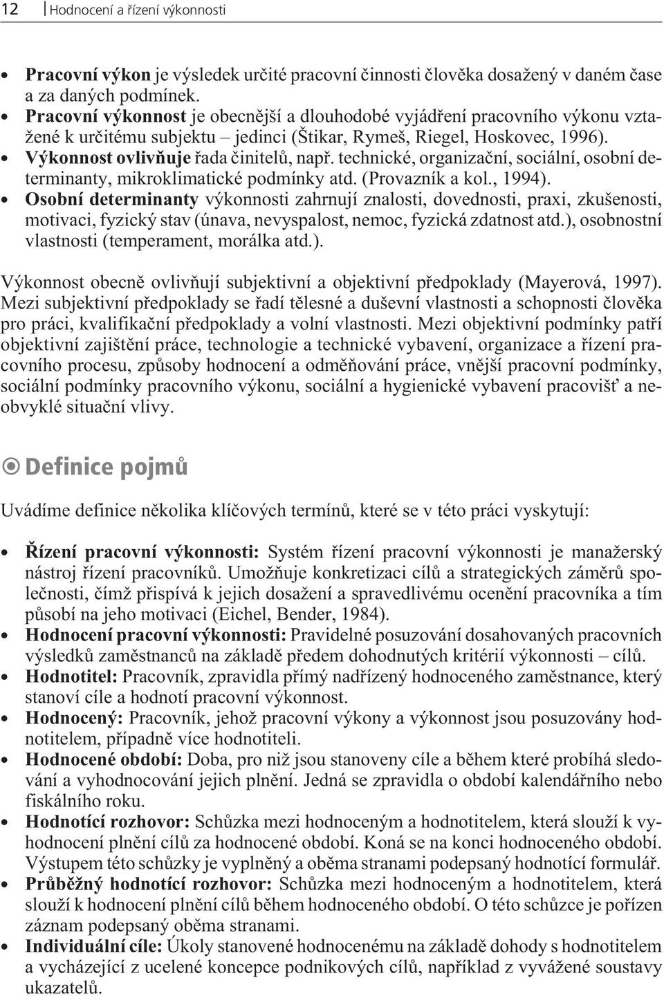 technické, organizaèní, sociální, osobní determinanty, mikroklimatické podmínky atd. (Provazník a kol., 1994).