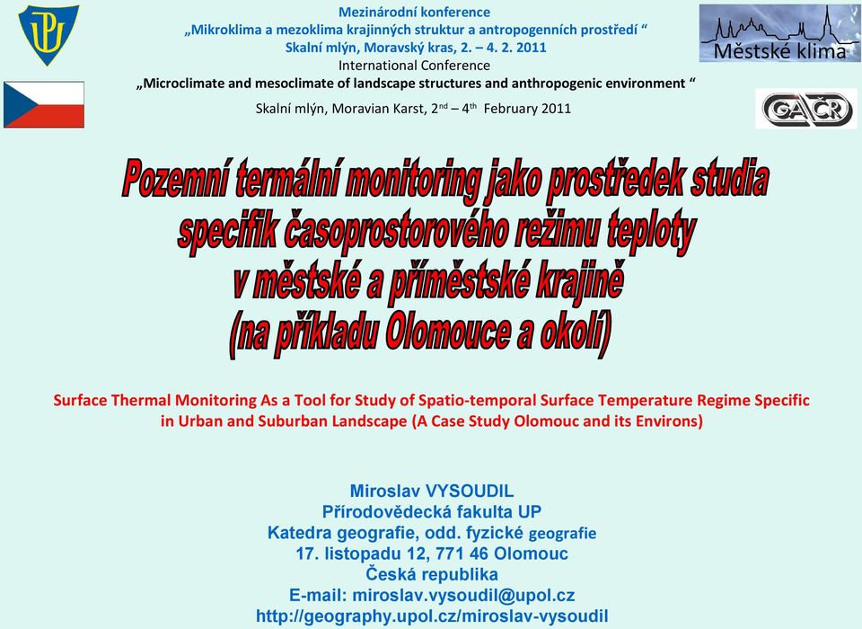 Surface Thermal Monitoring As a Tool for Study of Spatio-temporal Surface Temperature Regime Specific in Urban and Suburban Landscape (A Case Study Olomouc and its