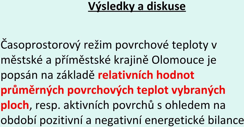 hodnot průměrných povrchových teplot vybraných ploch, resp.