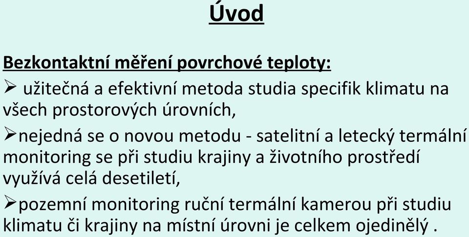 termální monitoring se při studiu krajiny a životního prostředí využívá celá desetiletí,