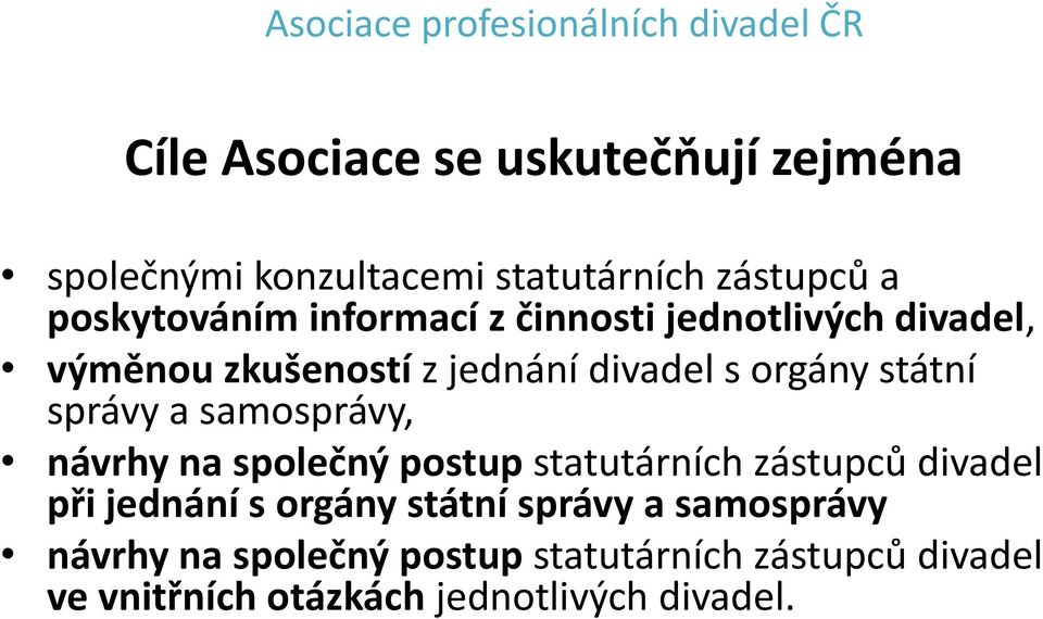 samosprávy, návrhy na společný postup statutárních zástupců divadel při jednání s orgány státní správy a