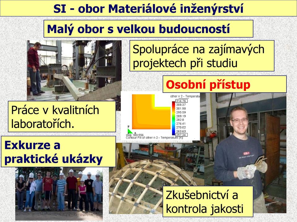 Exkurze a praktické ukázky Spolupráce na zajímavých