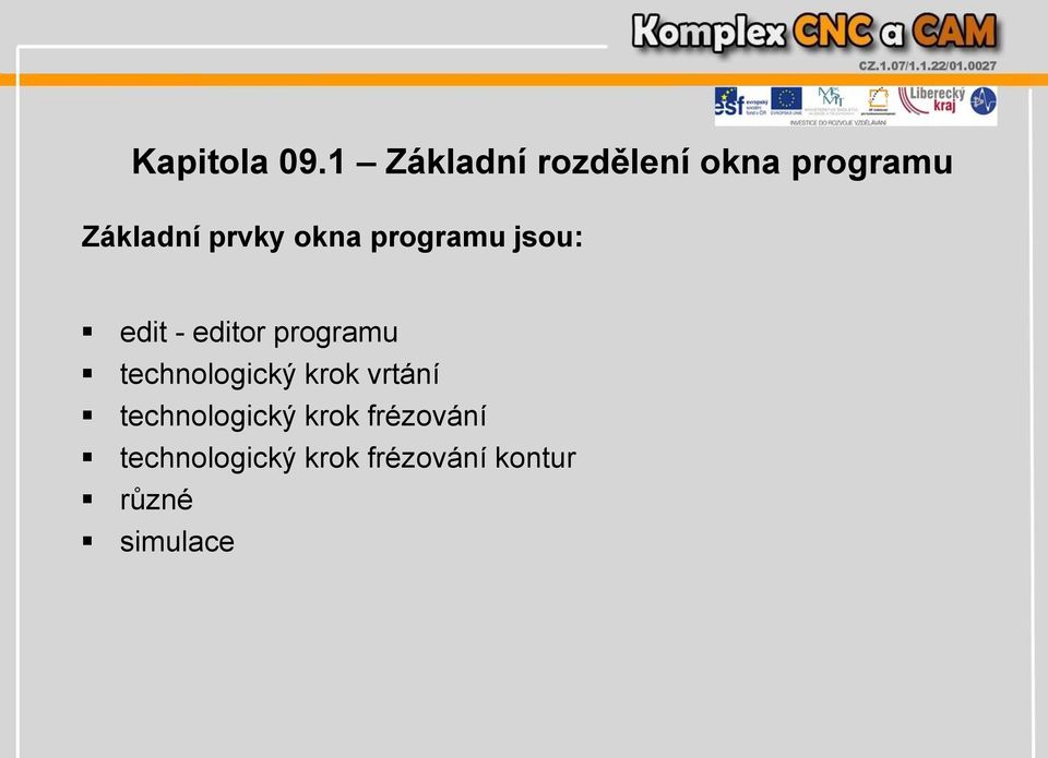 okna programu jsou: edit - editor programu