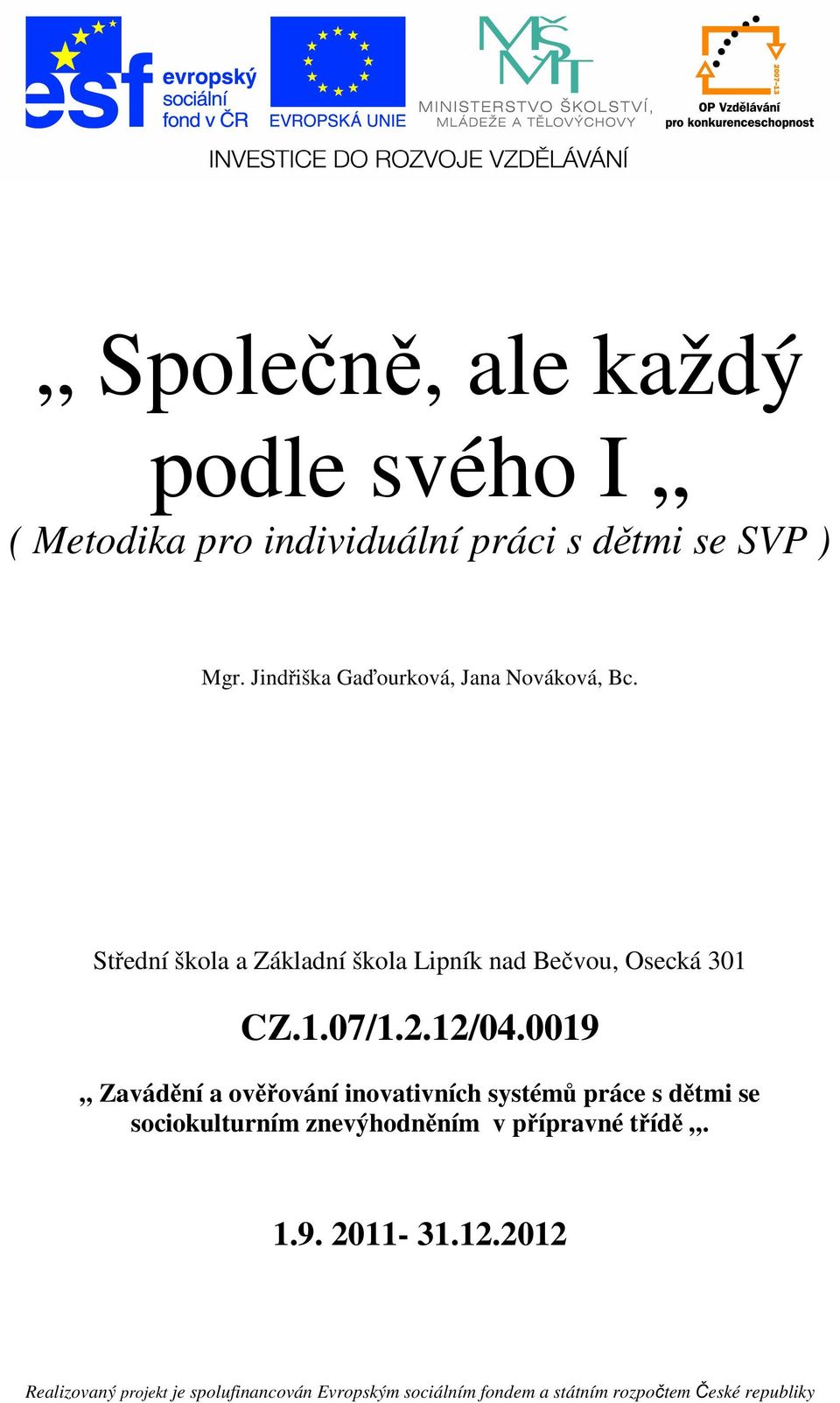 Střední škola a Základní škola Lipník nad Bečvou, Osecká 301 CZ.1.07/1.2.12/04.