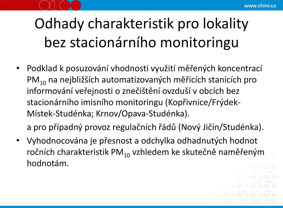 imisního monitoringu (Kopřivnice/Frýdek- Místek-Studénka; Krnov/Opava-Studénka).