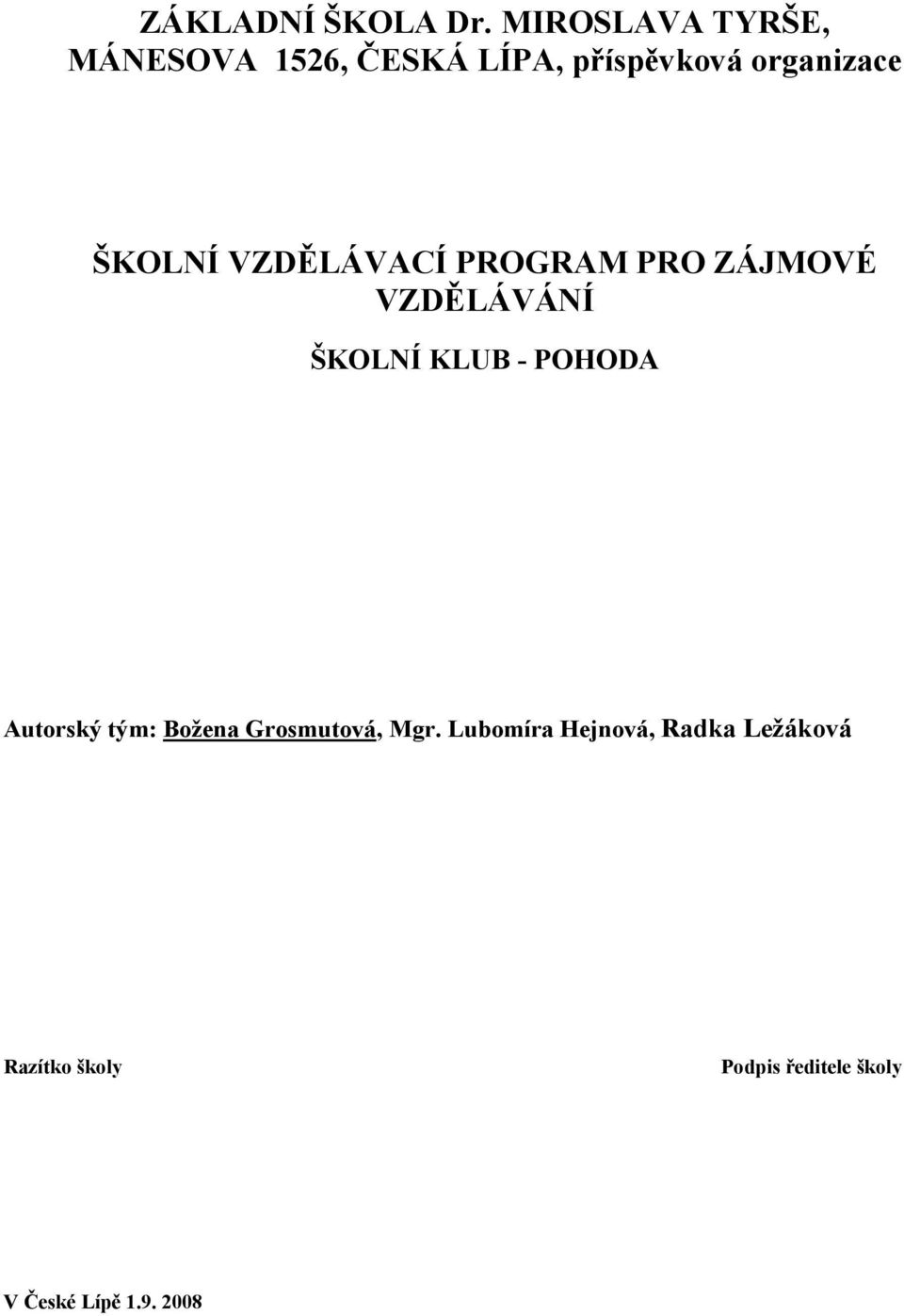 ŠKOLNÍ VZDĚLÁVACÍ PROGRAM PRO ZÁJMOVÉ VZDĚLÁVÁNÍ ŠKOLNÍ KLUB - POHODA