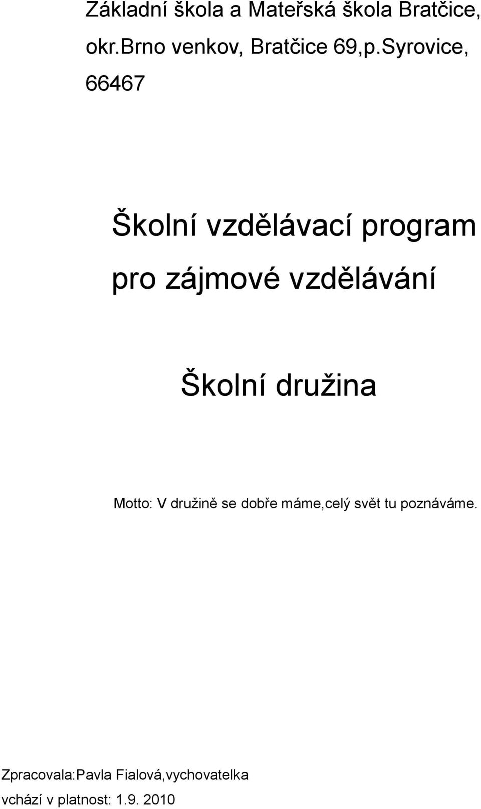 Syrovice, 66467 Školní vzdělávací program pro zájmové vzdělávání