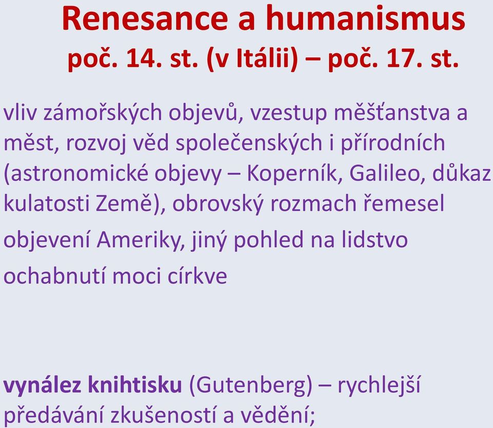 vliv zámořských objevů, vzestup měšťanstva a měst, rozvoj věd společenských i přírodních