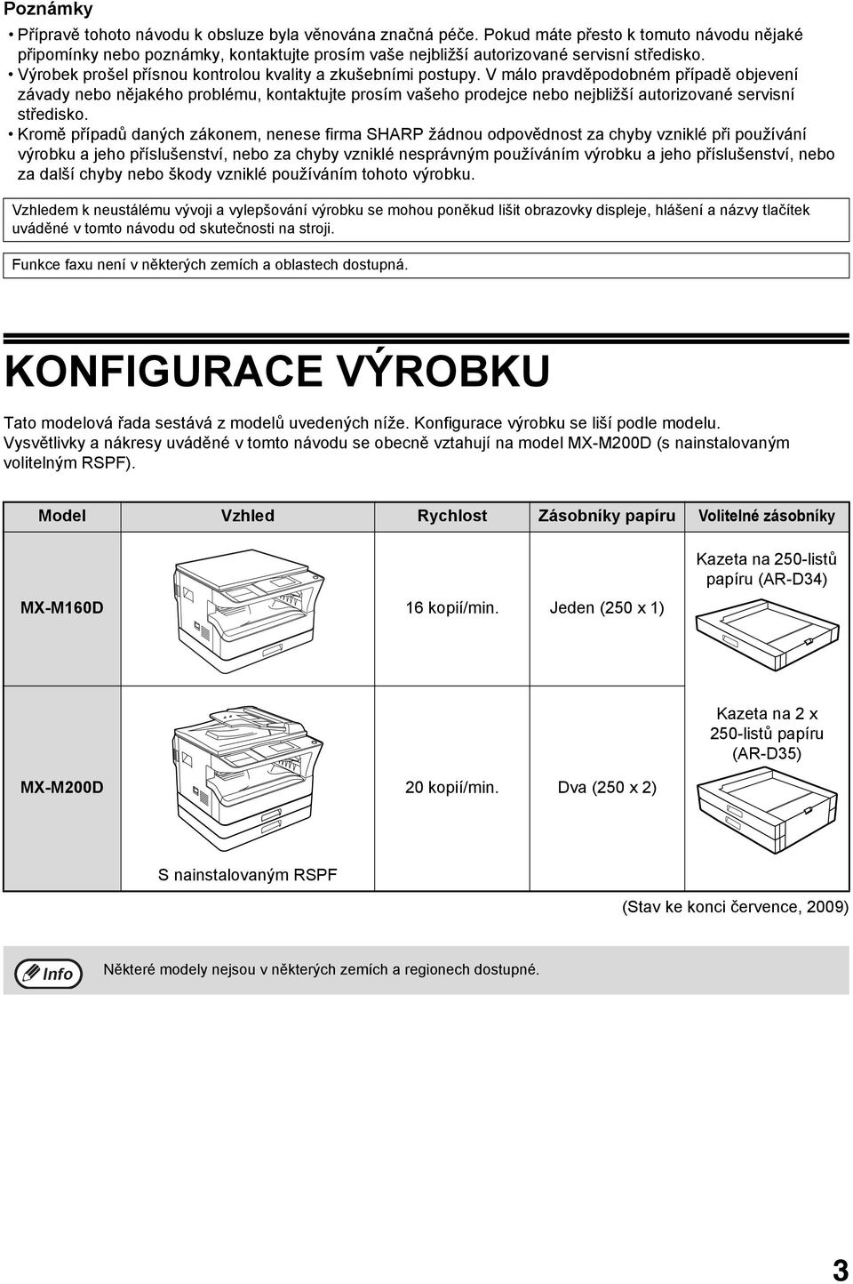 V málo pravděpodobném případě objevení závady nebo nějakého problému, kontaktujte prosím vašeho prodejce nebo nejbližší autorizované servisní středisko.