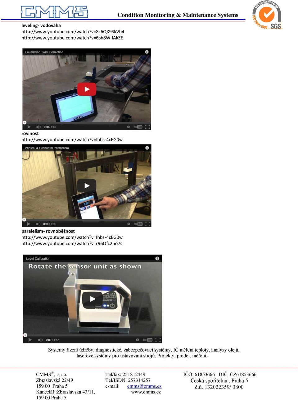 v=6sh8w-lakze Condition Monitoring & Maintenance Systems rovinost http://www.