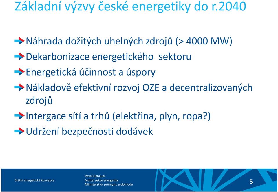 energetického sektoru Energetická účinnost a úspory Nákladově efektivní