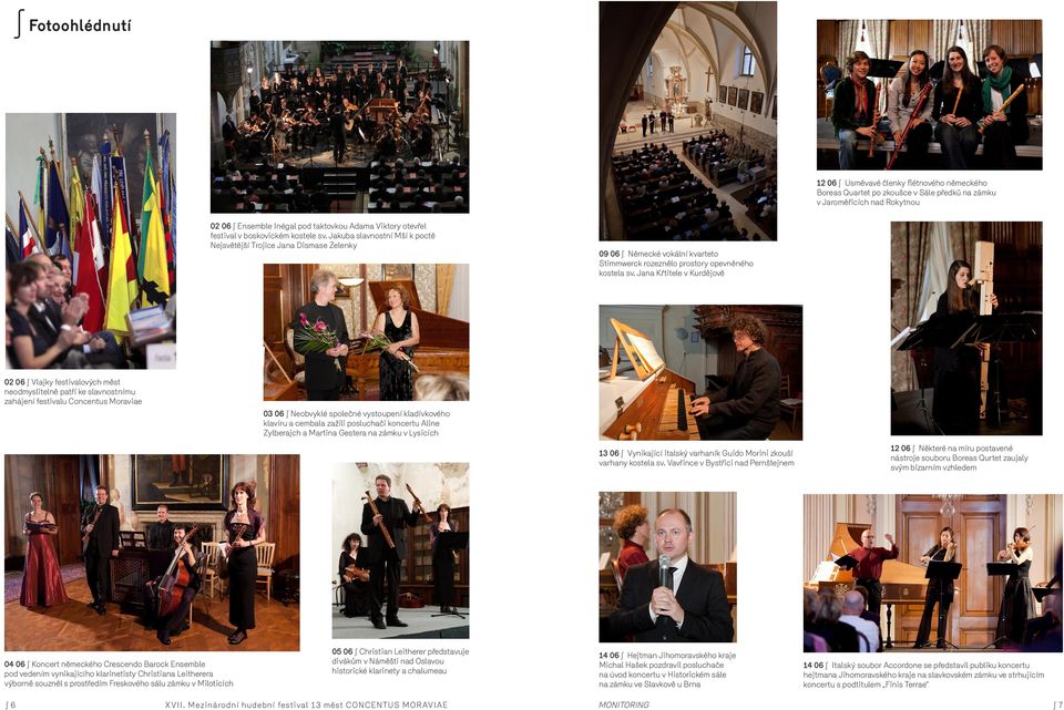 Jana Křtitele v Kurdějově 02 06 Vlajky festivalových měst neodmyslitelně patří ke slavnostnímu zahájení festivalu 03 06 Neobvyklé společné vystoupení kladívkového klavíru a cembala zažili posluchači