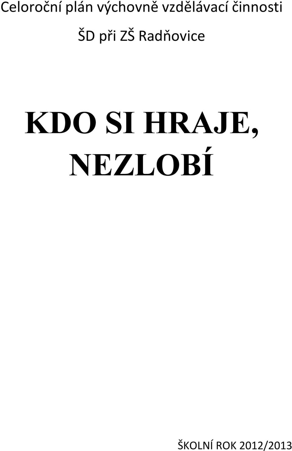 ZŠ Radňovice KDO SI HRAJE,