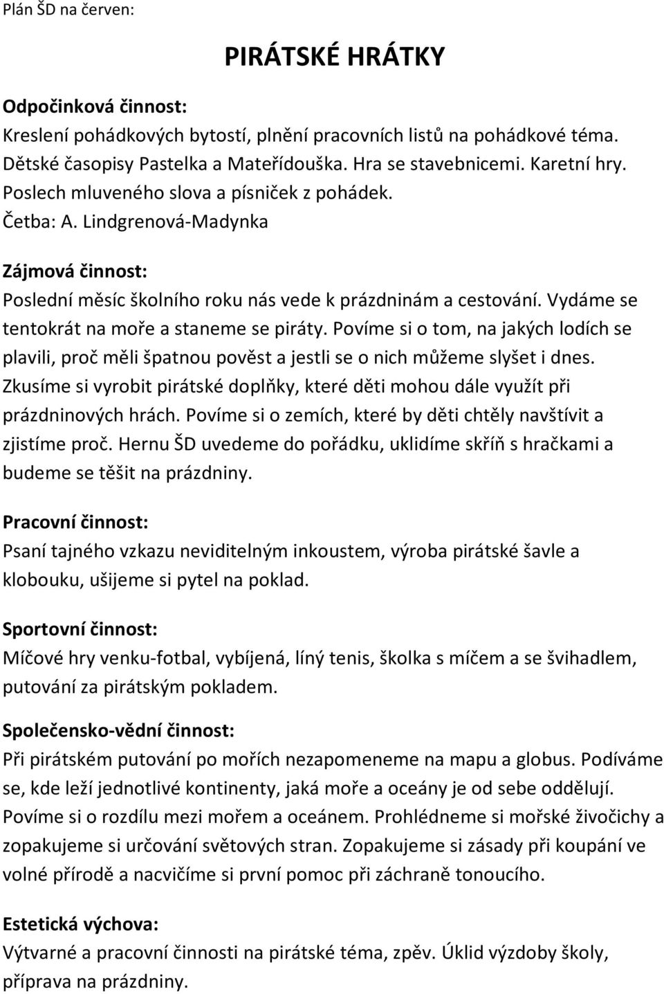 Povíme si o tom, na jakých lodích se plavili, proč měli špatnou pověst a jestli se o nich můžeme slyšet i dnes.