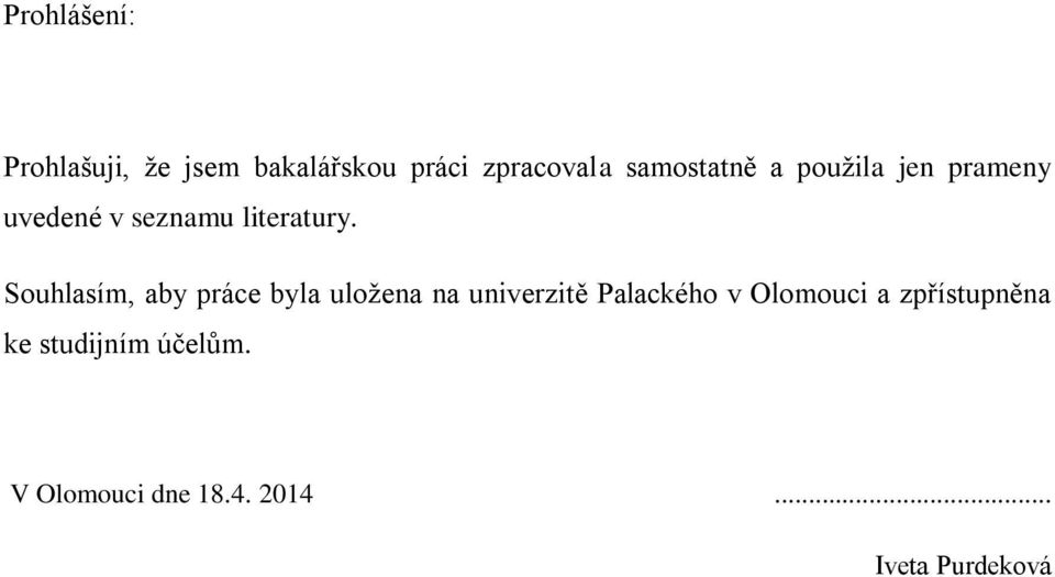 Souhlasím, aby práce byla uložena na univerzitě Palackého v Olomouci