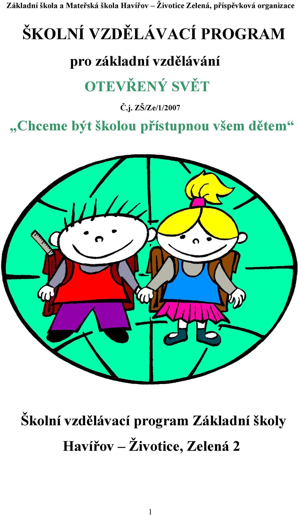 ZŠ/Ze/1/2007 Chceme být školou přístupnou všem